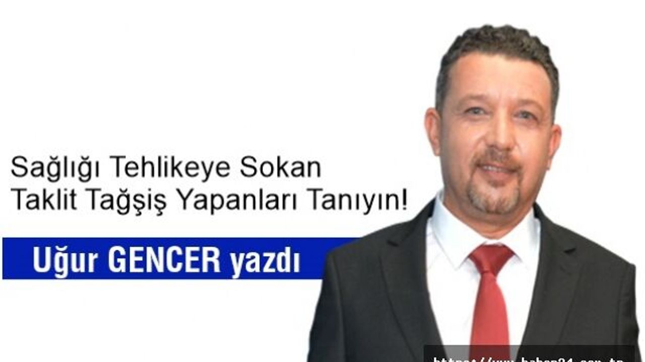 Sağlığı tehlikeye sokan taklit tağşiş yapanları tanıyın!