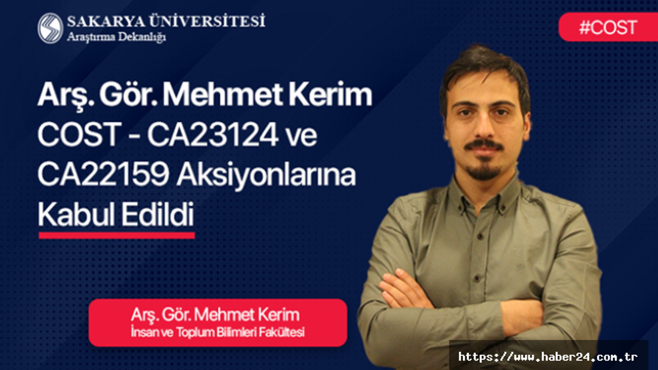 Arş. Gör. Mehmet Kerim COST Aksiyonlarına Kabul Edildi