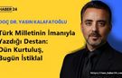 Türk Milletinin İmanıyla Yazdığı Destan: Dün Kurtuluş, Bugün İstiklal