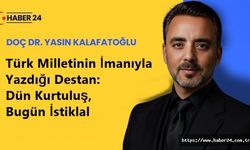 Türk Milletinin İmanıyla Yazdığı Destan: Dün Kurtuluş, Bugün İstiklal