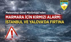 Meteoroloji’den Marmara İçin Kırmızı Alarm: İstanbul ve Yalova’da Fırtına