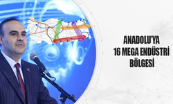 Anadolu'ya 16 Mega Endüstri Bölgesi Açılacak
