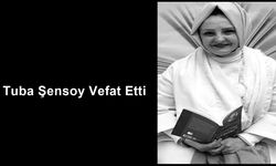 Tuba Şensoy Vefat Etti