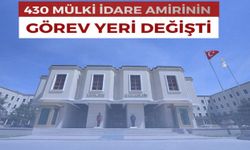 430 Mülki İdare Amirinin görev yeri değişti