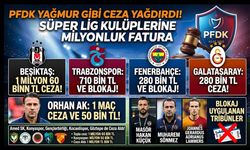 PFDK Yağmur Gibi Ceza Yağdırdı! Dev Kulüplere Milyonluk Fatura