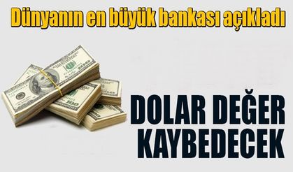 Dünyanın en büyük bankası duyurdu ;Dolar değer kaybedecek !