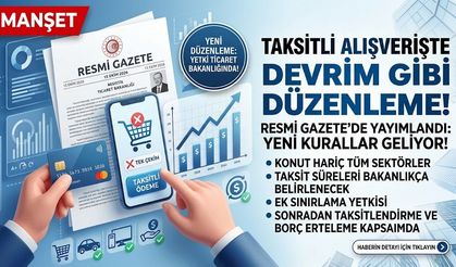 Taksitle Alışverişte Tüm Dengeler Değişti! Bakanlık Yeni Sistemi Duyurdu