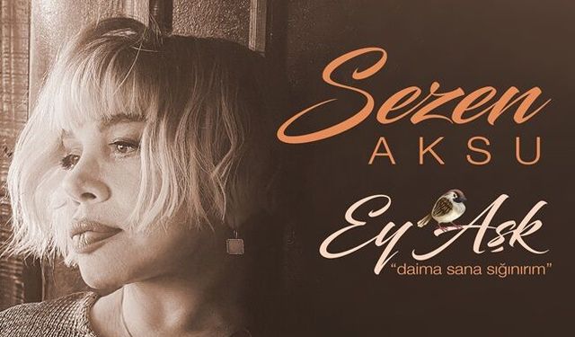 SEZEN AKSU'NUN “EY AŞK”I İLK GECEDEN VİRAL OLDU