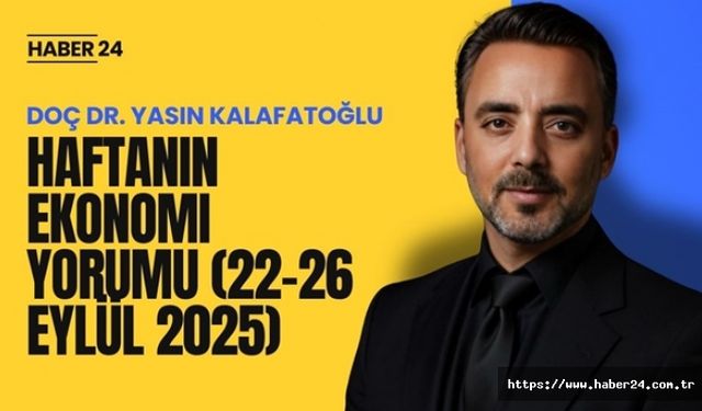 Haftanın Ekonomi Yorumu (22–26 Eylül 2025)