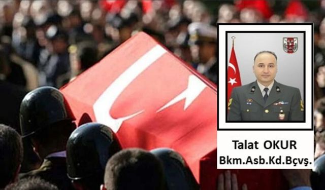 Hakkari’de Acı Haber: Astsubay Kıdemli Başçavuş Talat Okur Şehit Oldu