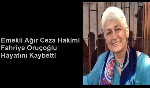 Emekli Ağır Ceza Hakimi Fahriye Oruçoğlu Hayatını Kaybetti