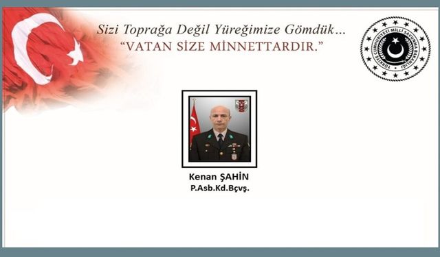 Piyade Astsubay Kıdemli Başçavuş Kenan Şahin Şehit Oldu