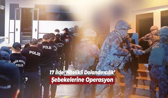 17 İlde Dev Dolandırıcılık Operasyonu: 261 Tutuklama!