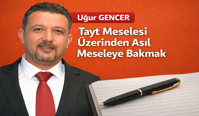 Tayt Meselesi Üzerinden Asıl Meseleye Bakmak