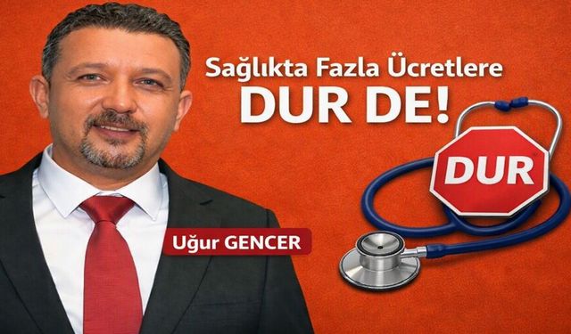 Sağlıkta Fazla Ücretlere Dur De!