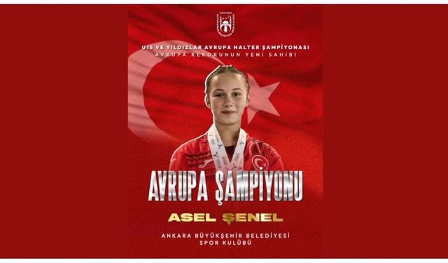 Asel Şenel Avrupa şampiyonu oldu, halterde rekor kırdı