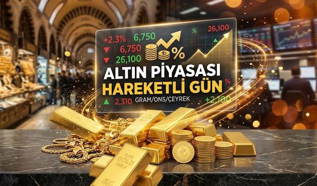 Altın Piyasasında Hareketli Gün! Gram ve Çeyrek Altında Son Durum Ne?