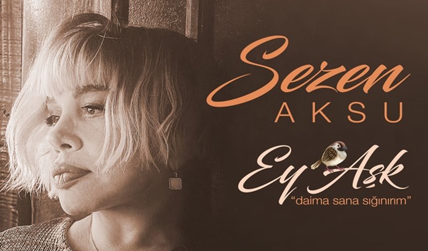 SEZEN AKSU'NUN “EY AŞK”I İLK GECEDEN VİRAL OLDU