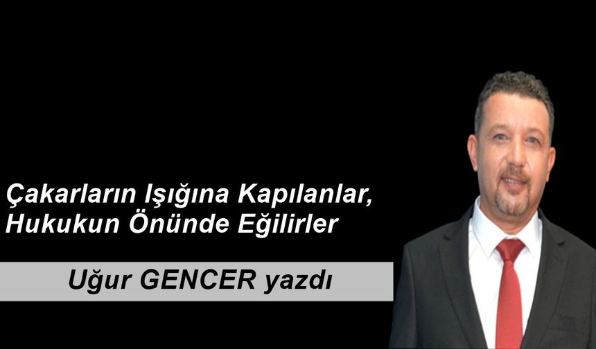 Çakarların Işığına Kapılanlar, Hukukun Önünde Eğilirler
