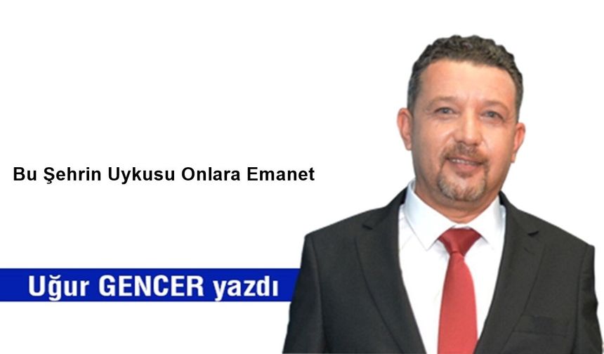 Bu Şehrin Uykusu Onlara Emanet