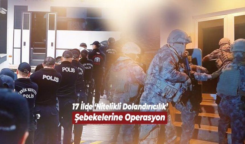 17 İlde Dev Dolandırıcılık Operasyonu: 261 Tutuklama!