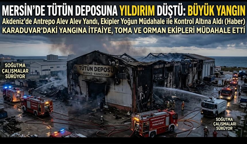 Tütün Deposuna Yıldırım Düştü! İtfaiye ve TOMA Seferber Oldu