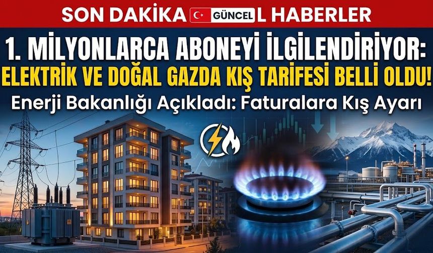 Milyonlarca Aboneyi İlgilendiriyor: Elektrik ve Doğal Gazda Kış Tarifesi Belli Oldu!